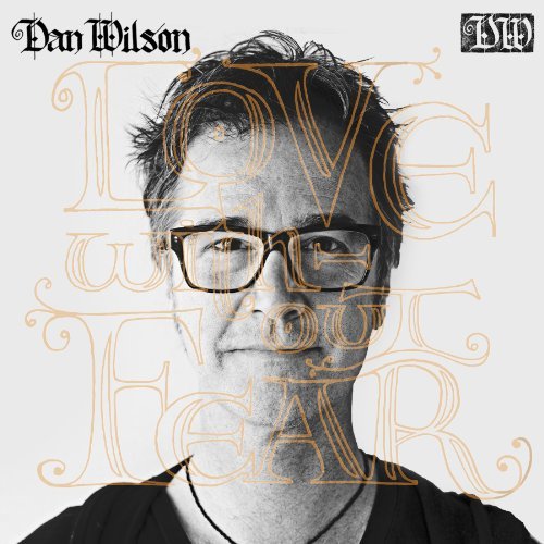 Dan Wilson/Love Without Fear